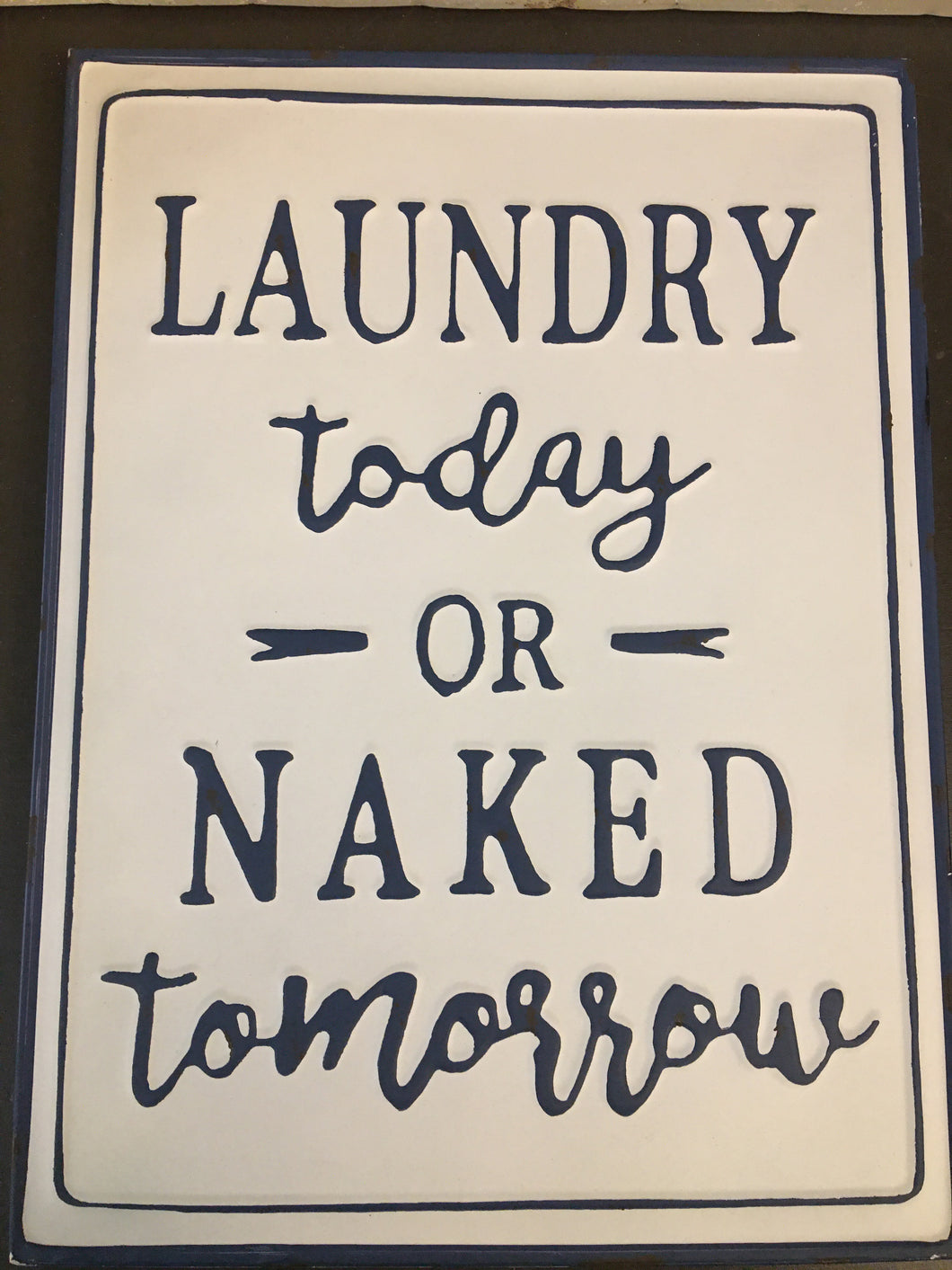 Laundry Today Metal Sign